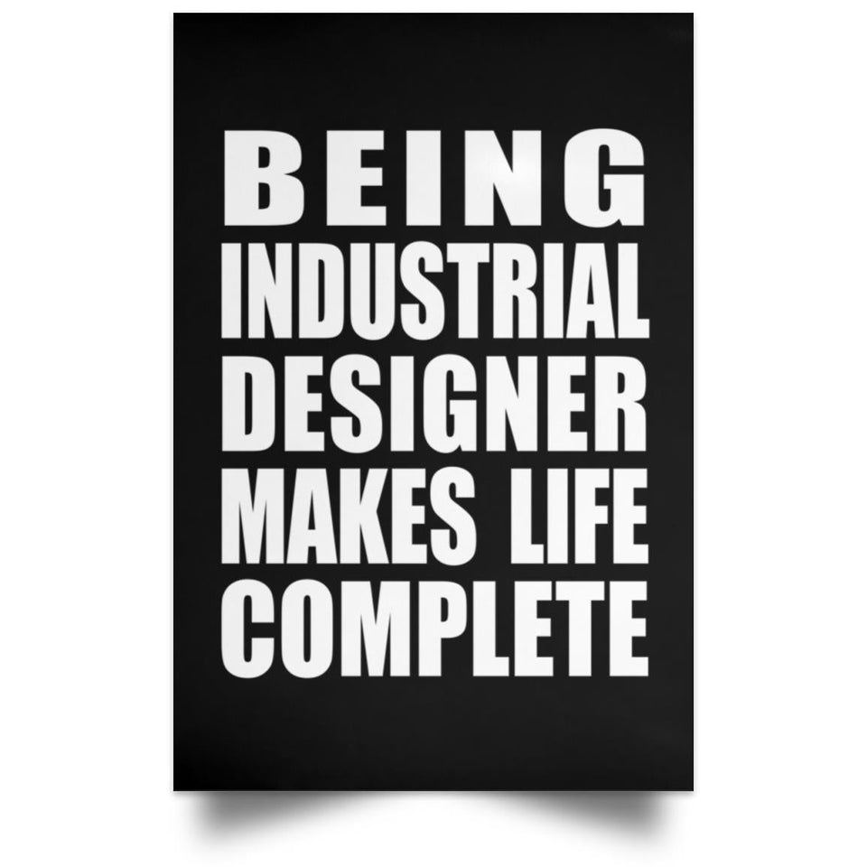 Being Industrial Designer Makes Life Complete - Poster Portrait