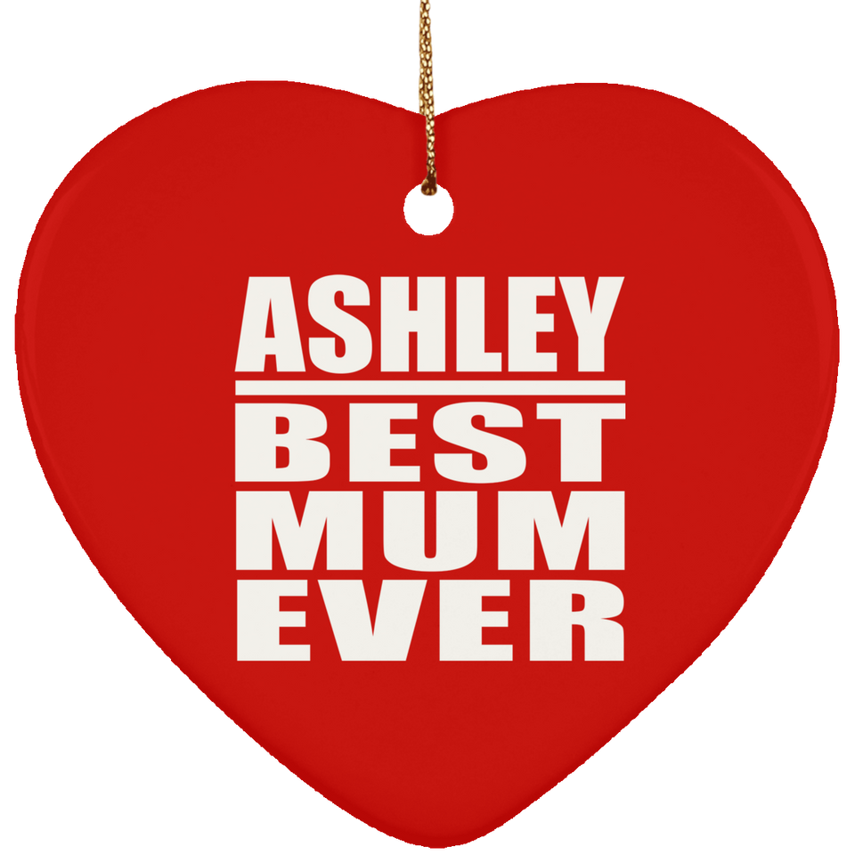 Ashley Best Mum Ever - Heart Ornament