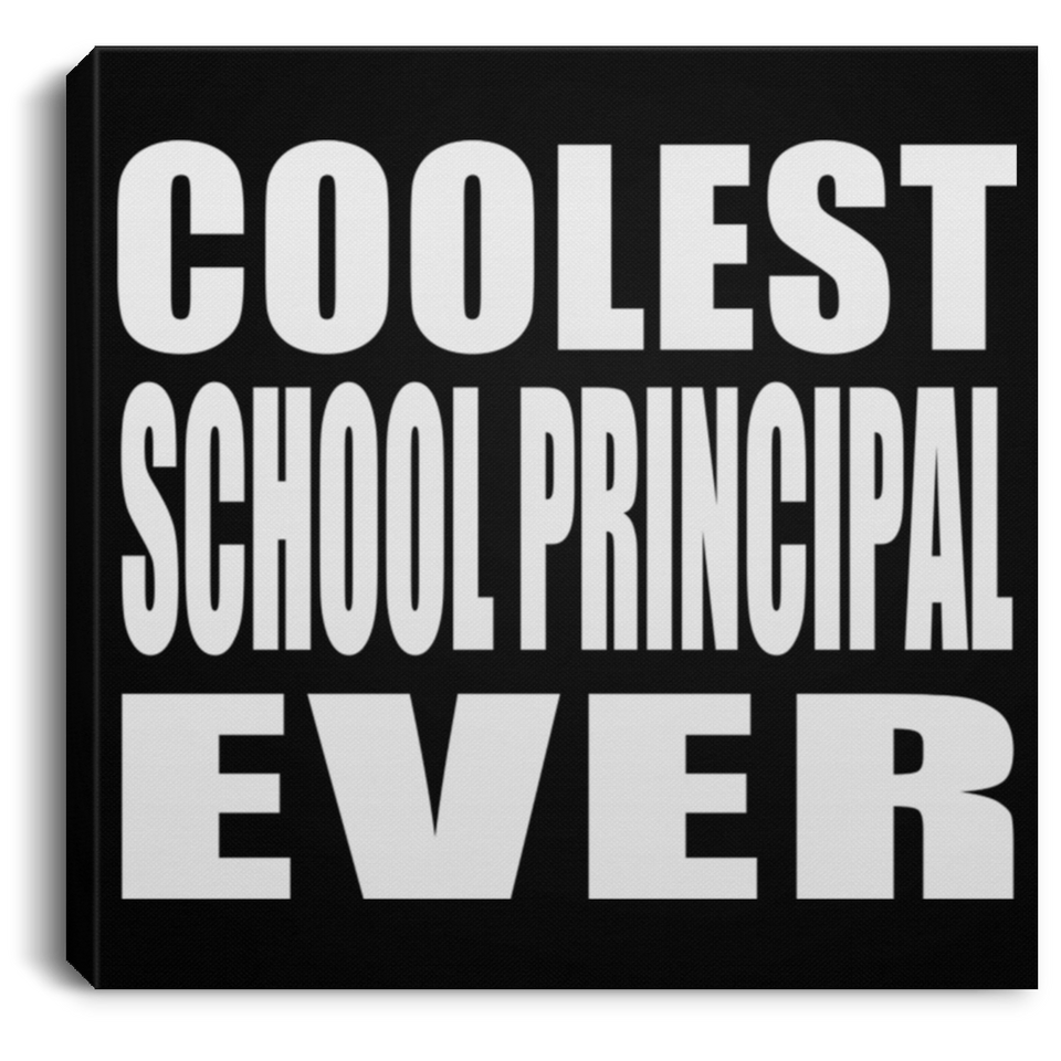 Coolest School Principal Ever - Canvas Square