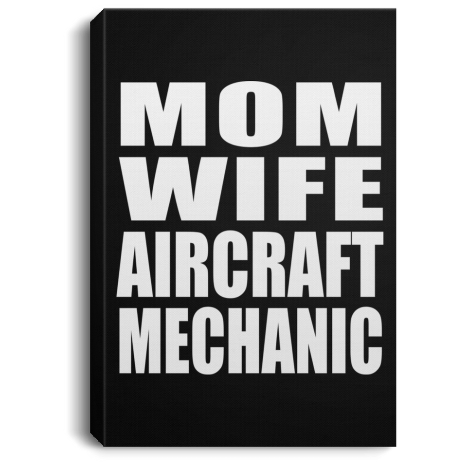 Mom Wife Aircraft Mechanic - Canvas Portrait