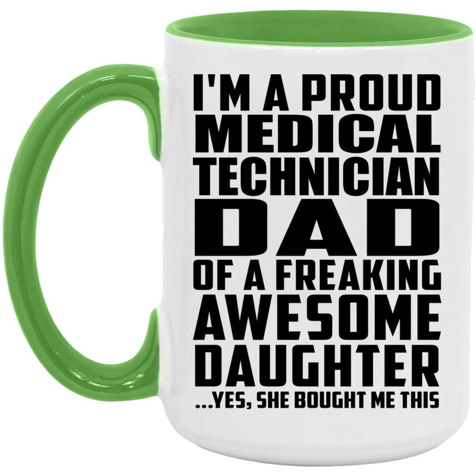 Proud Medical Technician Dad Of Awesome Daughter - 15oz Accent Mug Green