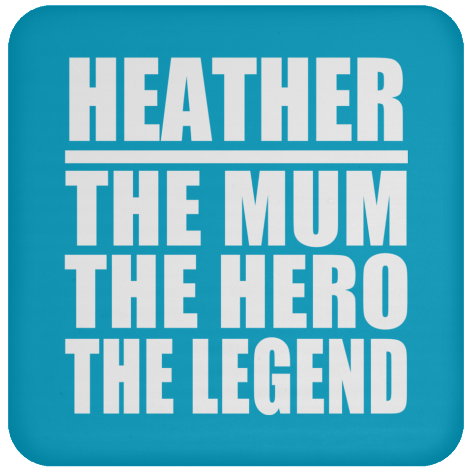 Heather The Mum The Hero The Legend - Drink Coaster