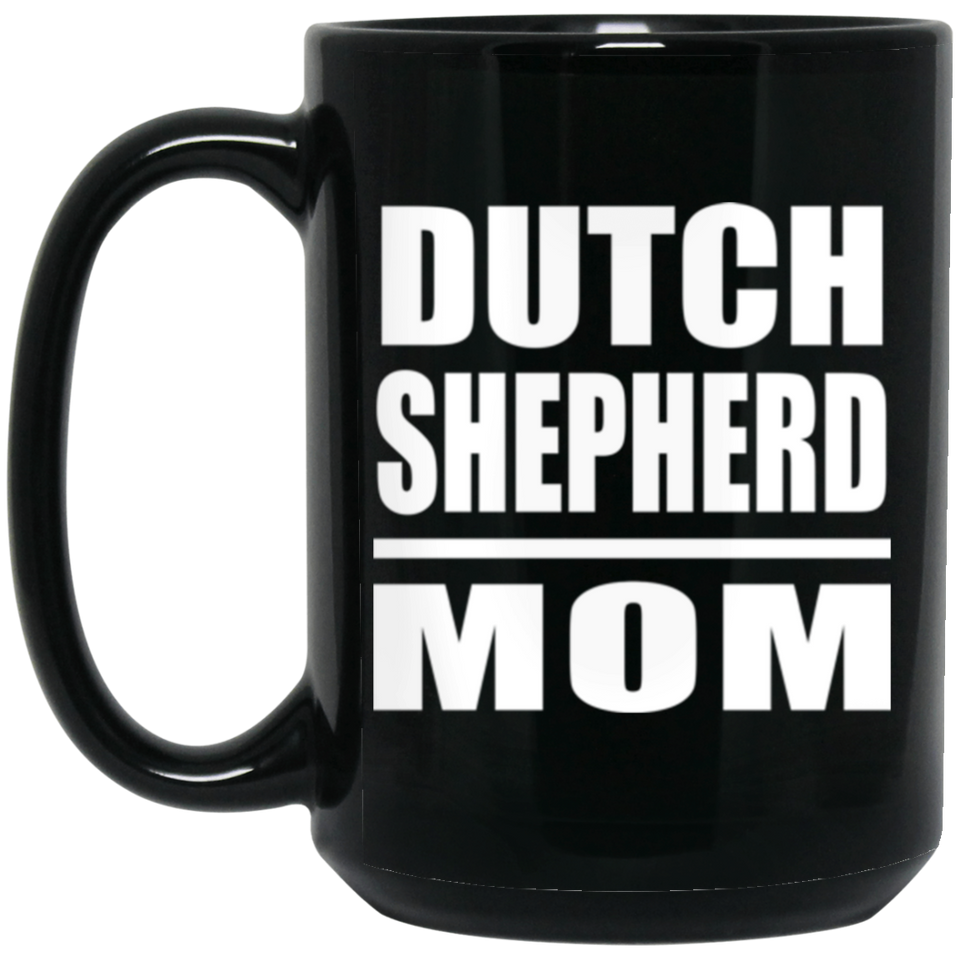 Dutch Shepherd Mom - 15oz Coffee Mug Black