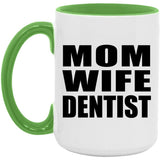 Mom Wife Dentist - 15oz Accent Mug Green