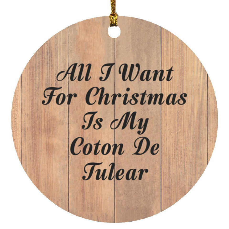 All I Want For Christmas Is My Coton De Tulear - Circle Ornament C