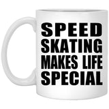 Speed Skating Makes Life Special - 11oz Coffee Mug