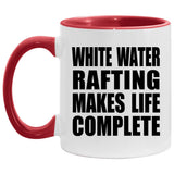 White Water Rafting Makes Life Complete - 11oz Accent Mug Red