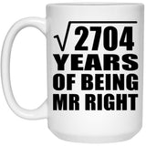 52nd Anniversary Square Root of 2704 Years of Being Mr Right - 15oz Coffee Mug
