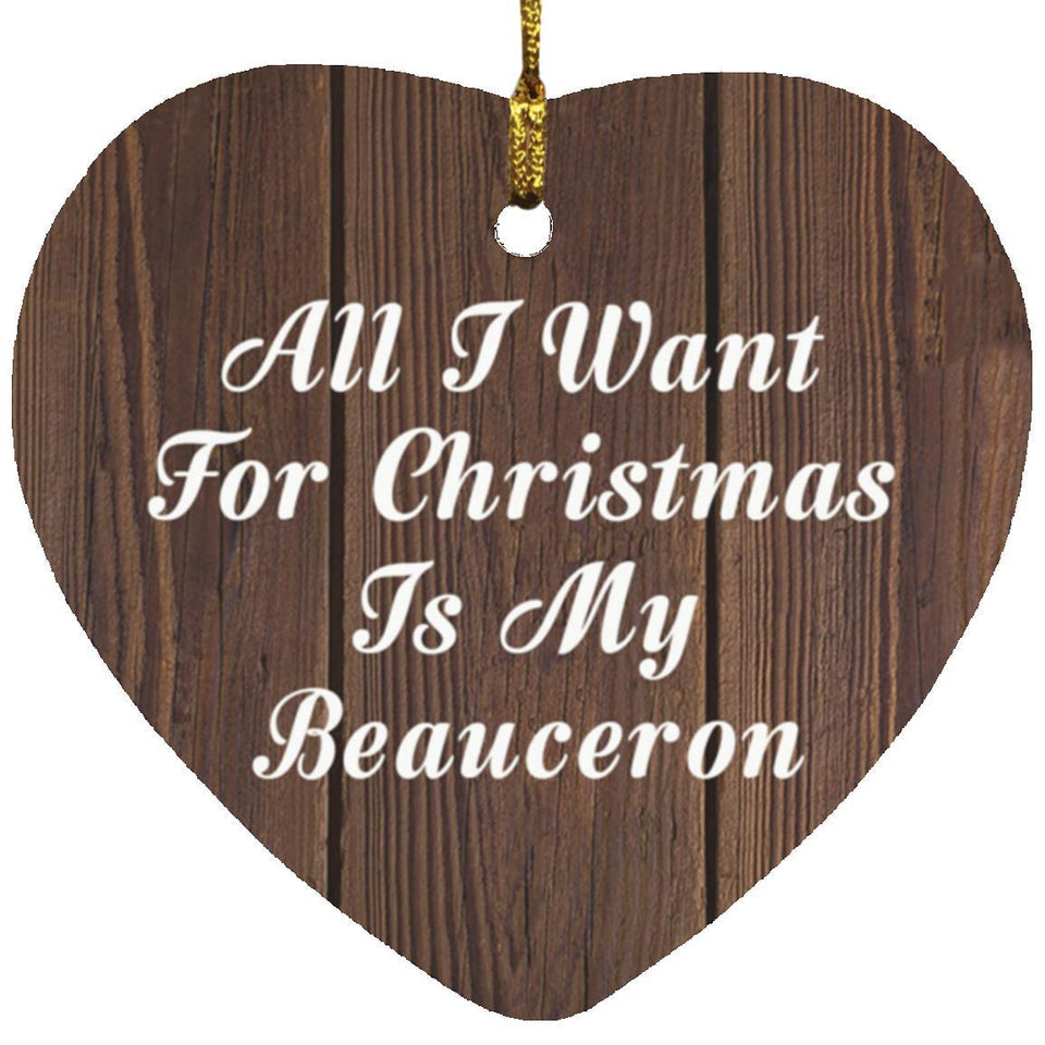All I Want For Christmas Is My Beauceron - Heart Ornament D