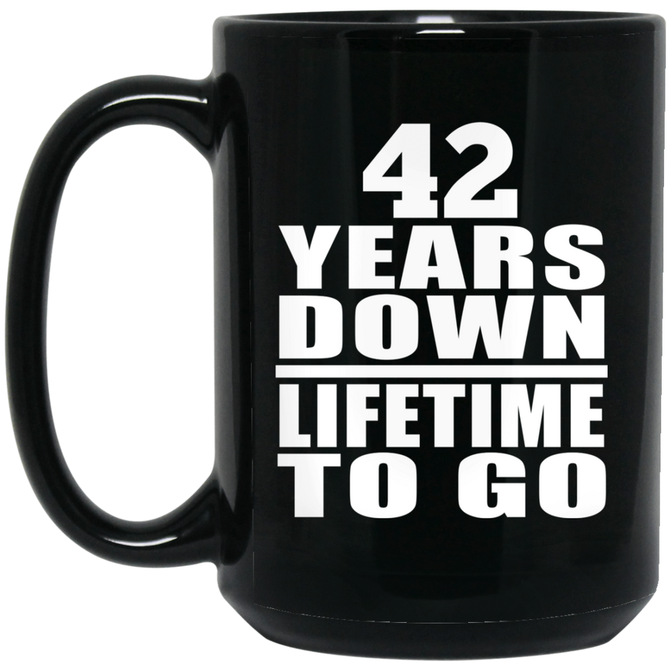 42nd Anniversary 42 Years Down Lifetime To Go - 15 Oz Coffee Mug Black
