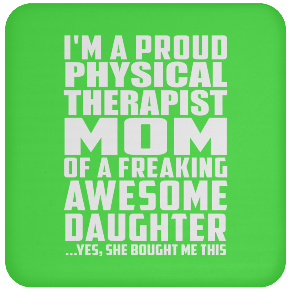 Proud Physical Therapist Mom Of Awesome Daughter - Drink Coaster
