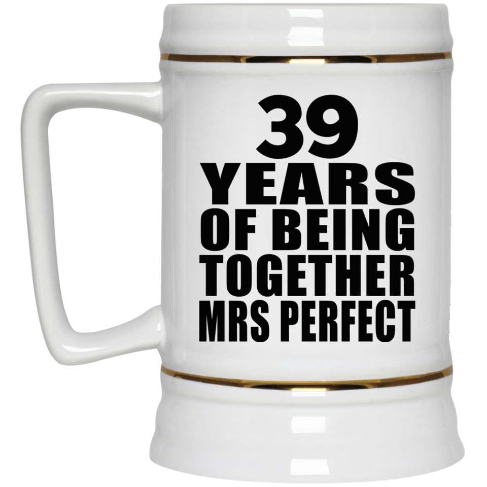 39th Anniversary 39 Years Of Being Mrs Perfect - Beer Stein