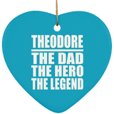 Theodore The Dad The Hero The Legend - Heart Ornament