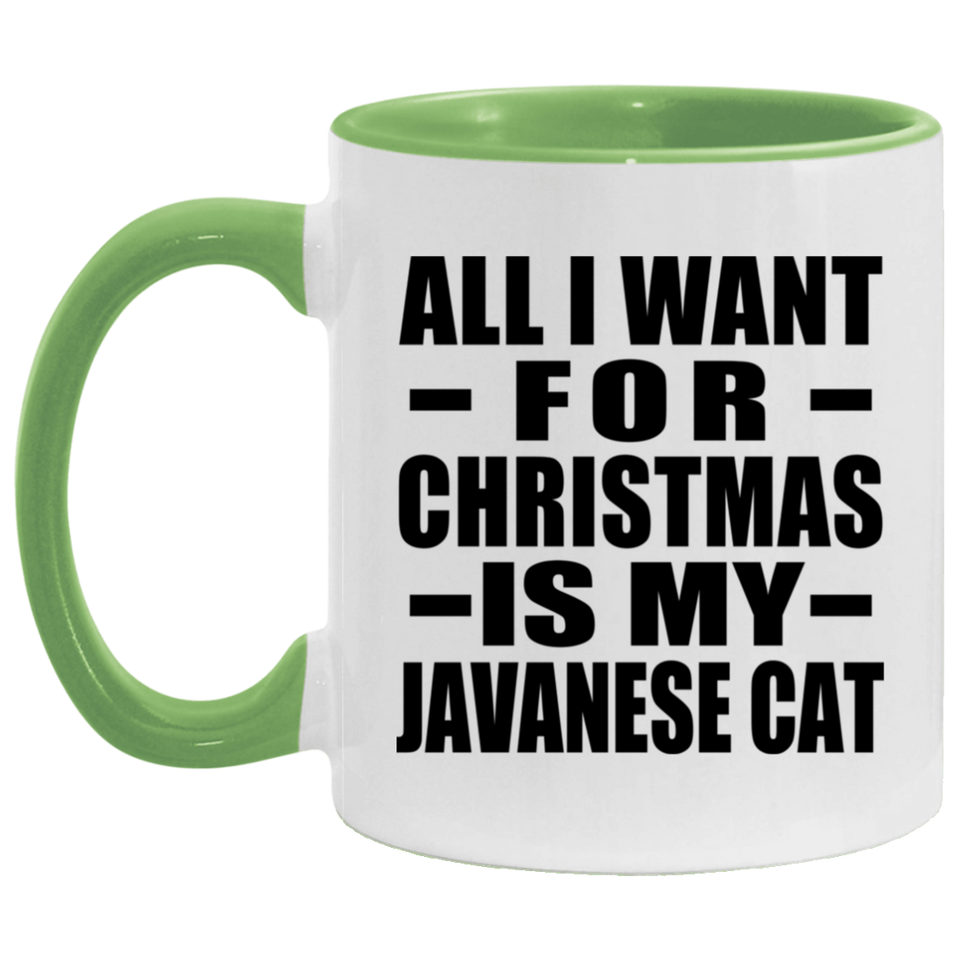 All I Want For Christmas Is My Javanese Cat - 11oz Accent Mug Green