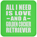 All I Need Is Love And A Golden Cocker Retriever - Drink Coaster