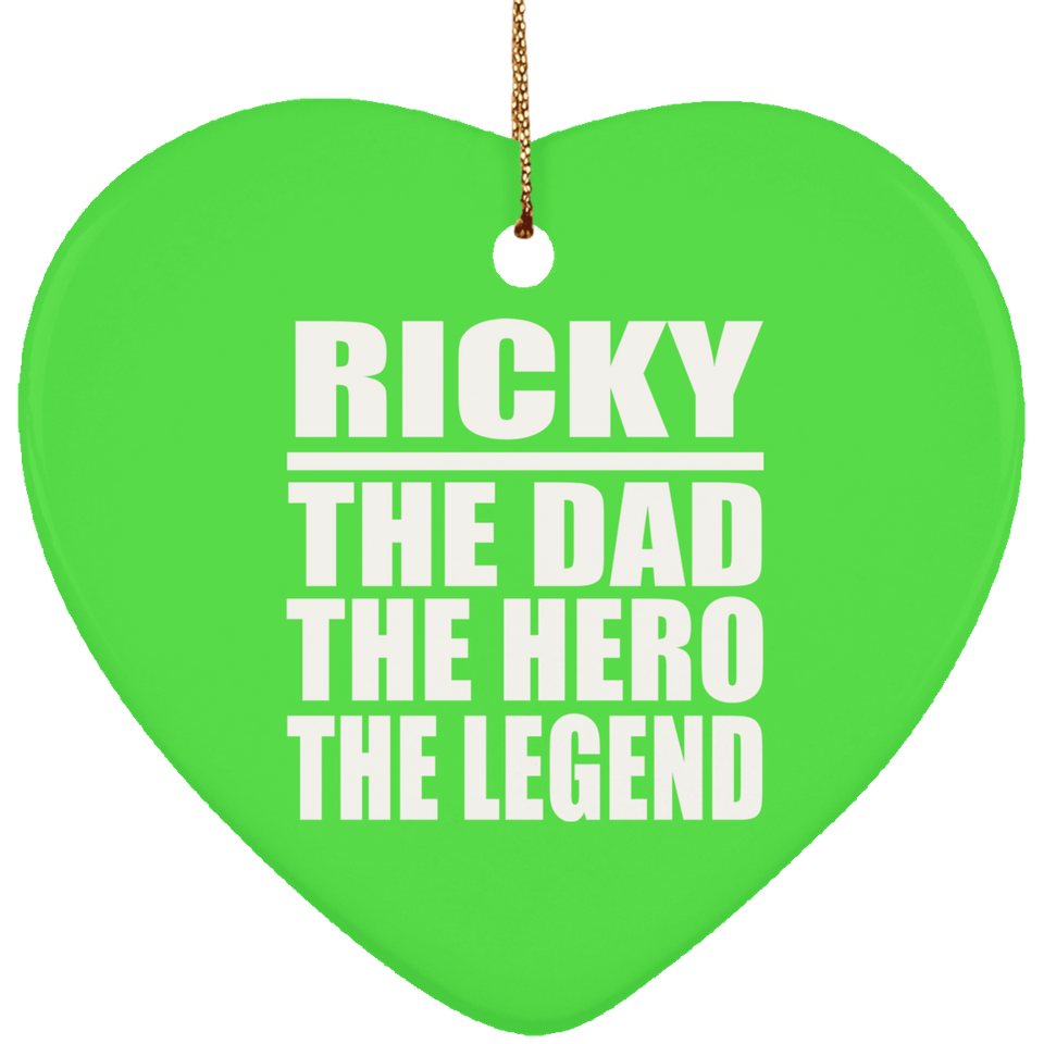 Ricky The Dad The Hero The Legend - Heart Ornament