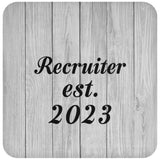 Recruiter Established Est. 2023 - Drink Coaster F