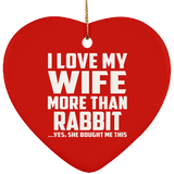 I Love My Wife More Than Rabbit - Heart Ornament