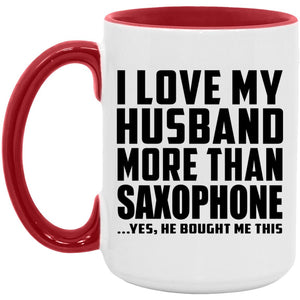 I Love My Husband More Than Saxophone - 15oz Accent Mug Red