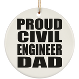 Proud Civil Engineer Dad - Circle Ornament