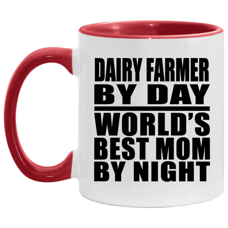 Dairy Farmer By Day World's Best Mom By Night - 11oz Accent Mug Red