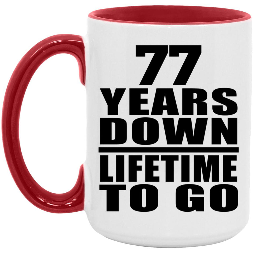77th Anniversary 77 Years Down Lifetime To Go - 15oz Accent Mug Red