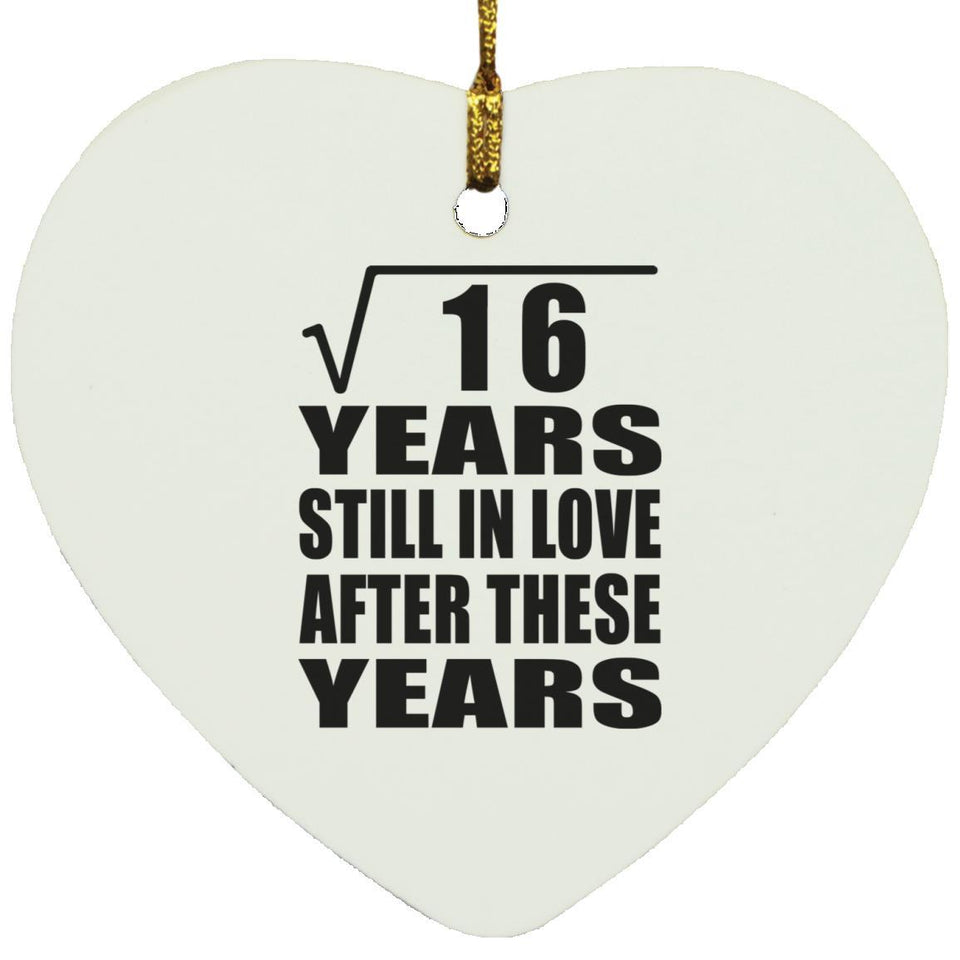 4th Anniversary Square Root of 16 Years Still In Love - Heart Ornament