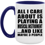 All I Care About Is Playing A Musical Instrument - 15oz Accent Mug Purple
