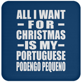 All I Want For Christmas Is My Portuguese Podengo Pequeno - Coaster