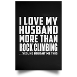I Love My Husband More Than Rock Climbing - Poster Portrait