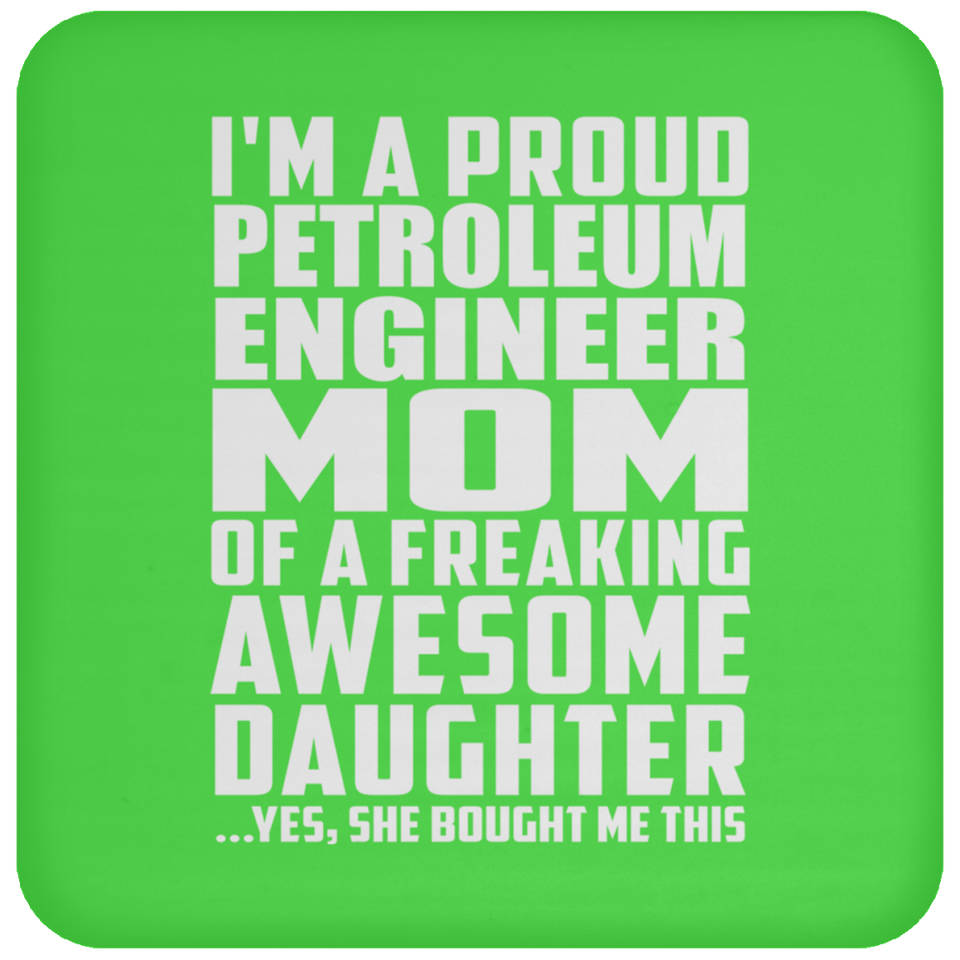 Proud Petroleum Engineer Mom Of Awesome Daughter - Drink Coaster