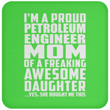 Proud Petroleum Engineer Mom Of Awesome Daughter - Drink Coaster