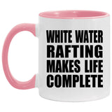 White Water Rafting Makes Life Complete - 11oz Accent Mug Pink