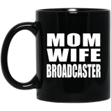 Mom Wife Broadcaster - 11oz Coffee Mug Black