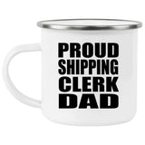 Proud Shipping Clerk Dad - 12oz Camping Mug