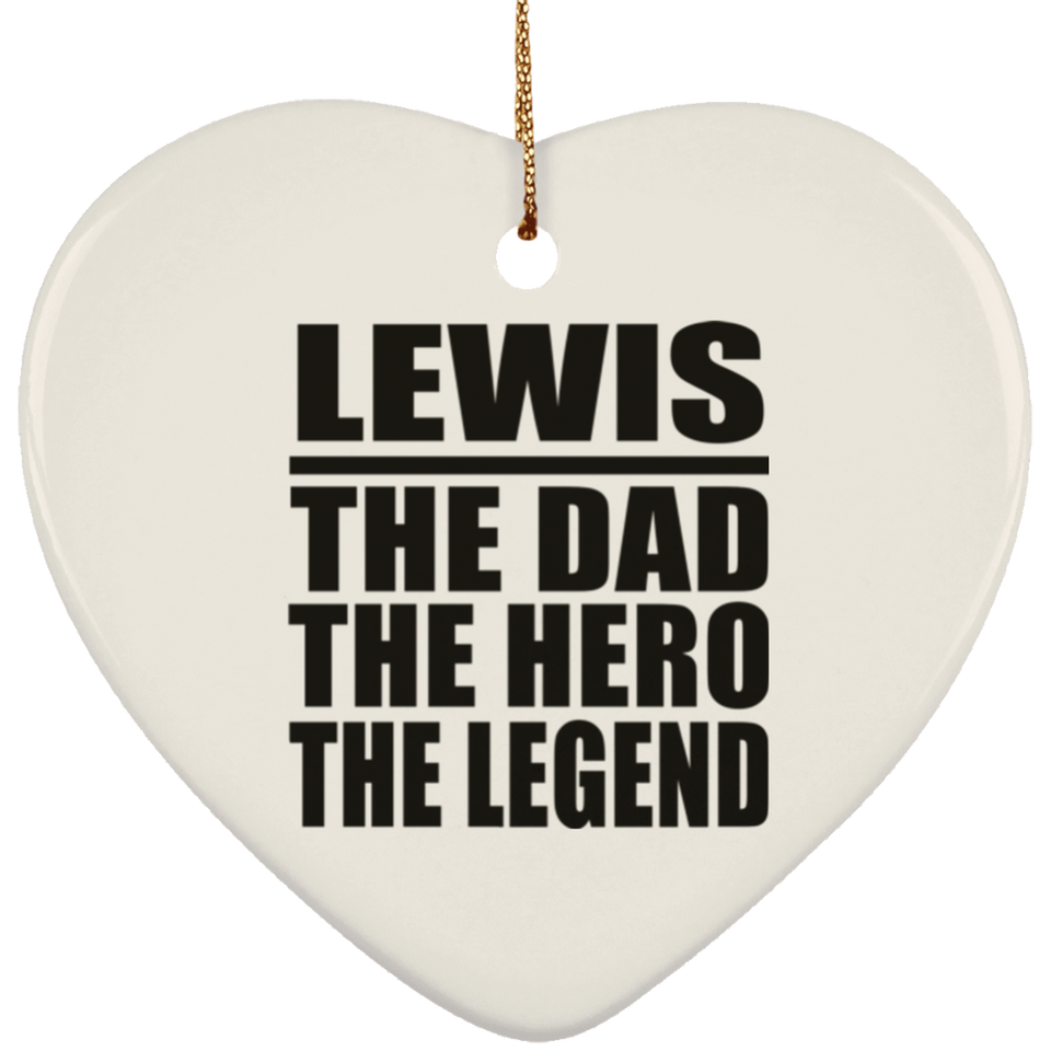 Lewis The Dad The Hero The Legend - Heart Ornament