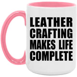Leather Crafting Makes Life Complete - 15oz Accent Mug Pink
