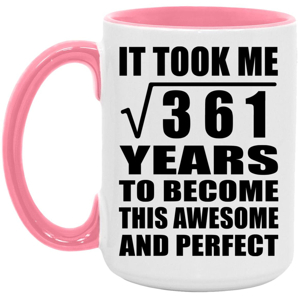 19th Birthday Took Square Root of 361 Years To Awesome - 15oz Accent Mug Pink