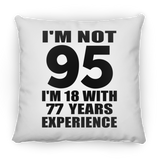 95th Birthday I'm Not 95 I'm 18 With 77 Years Experience - Throw Pillow