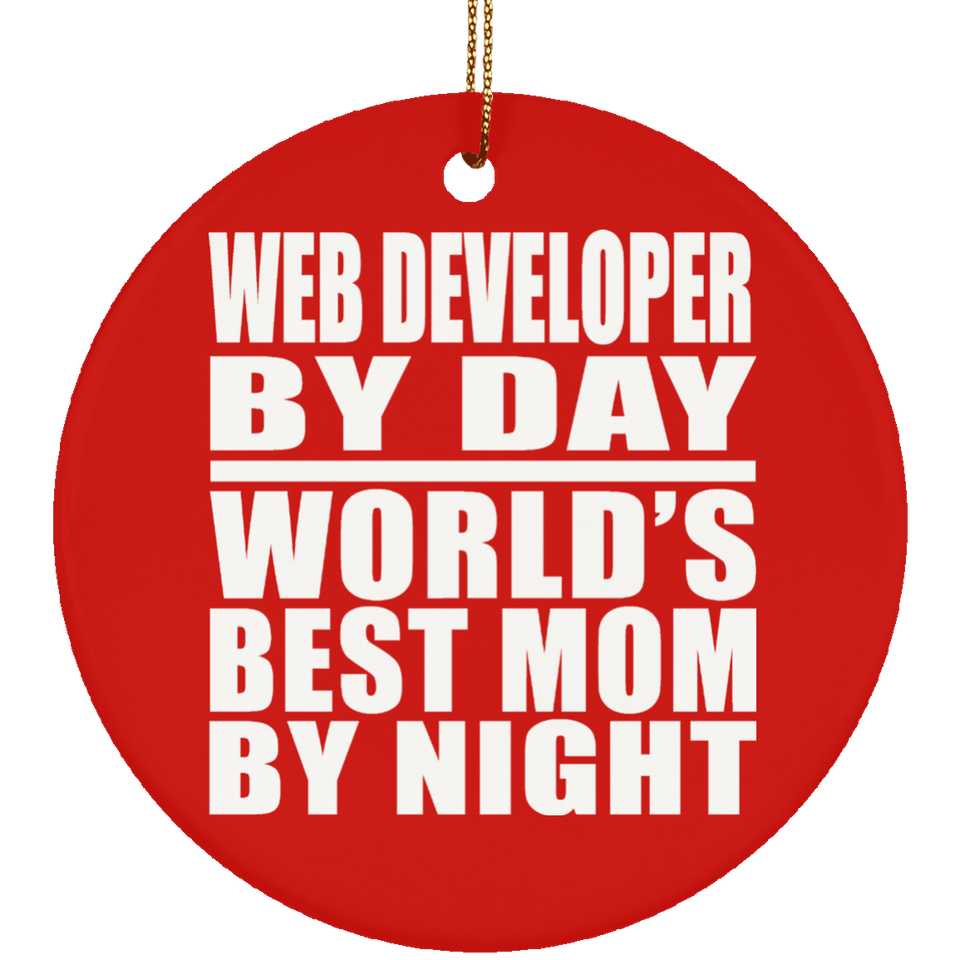 Web Developer By Day World's Best Mom By Night - Circle Ornament