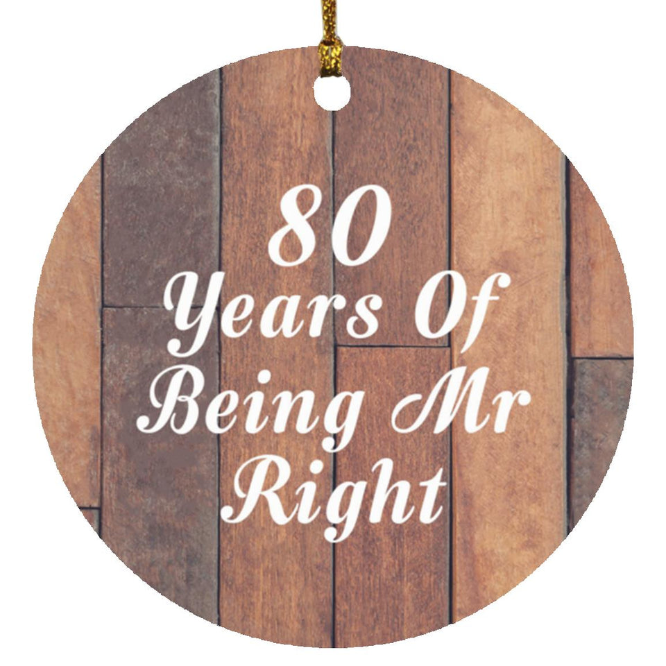 80th Anniversary 80 Years Of Being Mr Right - Circle Ornament E