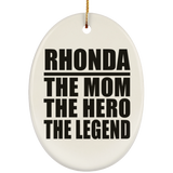 Rhonda The Mom The Hero The Legend - Oval Ornament