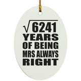 79th Anniversary Square Root of 6241 Years Mrs Always Right - Oval Ornament