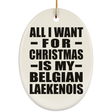 All I Want For Christmas Is My Belgian Laekenois - Oval Ornament