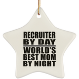Recruiter By Day World's Best Mom By Night - Star Ornament