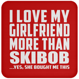 I Love My Girlfriend More Than Skibob - Drink Coaster