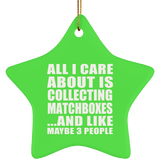 All I Care About Is Collecting Matchboxes - Star Ornament