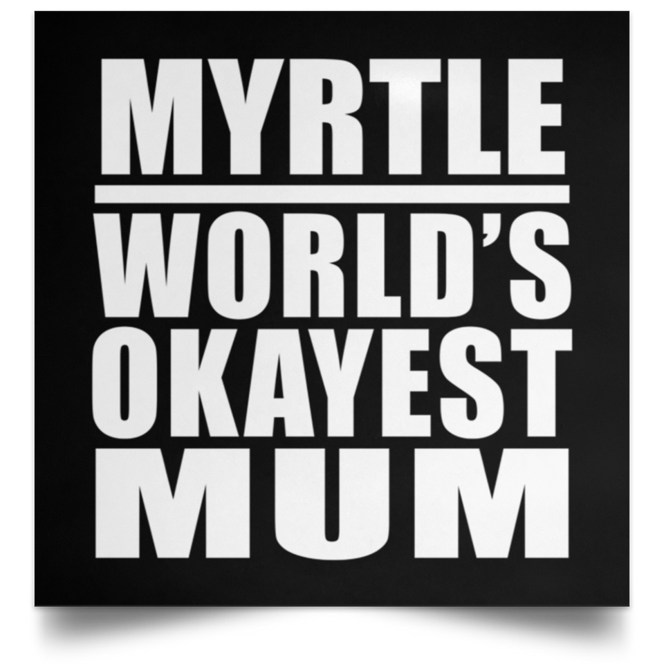 Myrtle World's Okayest Mum - Poster Square