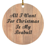 All I Want For Christmas Is My Beabull - Circle Ornament C