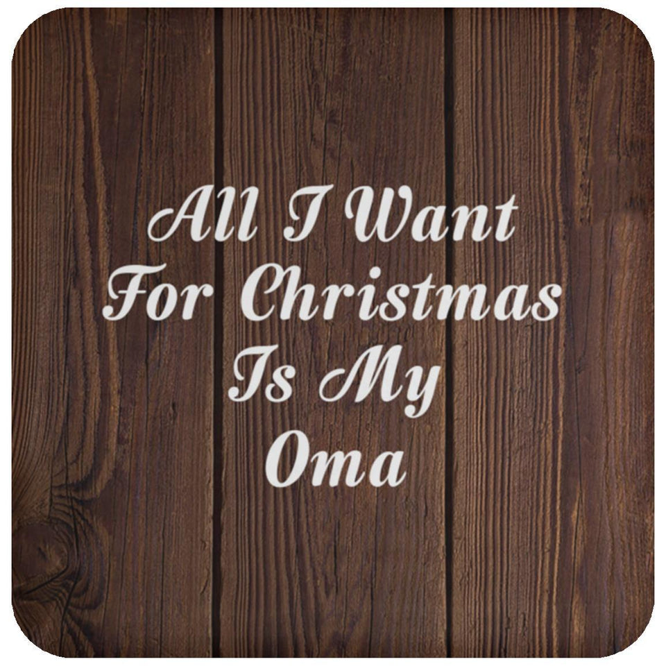 All I Want For Christmas Is My Oma - Drink Coaster D